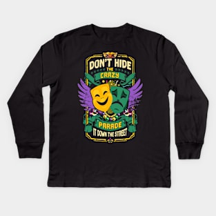 Don't hide the Crazy Parade It Down The Street Kids Long Sleeve T-Shirt